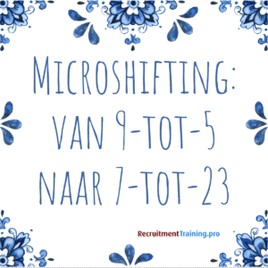 Delfts blauw tegeltje over Microshifting: van 9-tot-5 naar 7-tot-23 werkuren