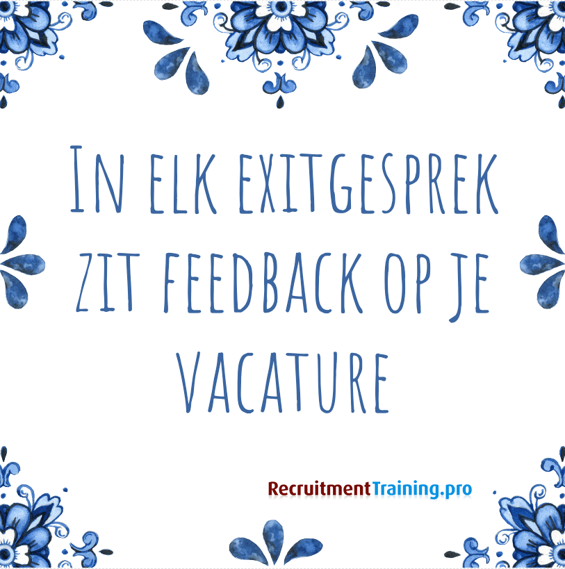 Tegeltje met spreuk: In elk exitgesprek zit feedback op je vacature