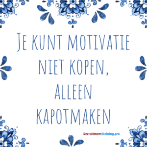 Tegeltje met quote: "Je kunt motivatie niet kopen, alleen kapotmaken"