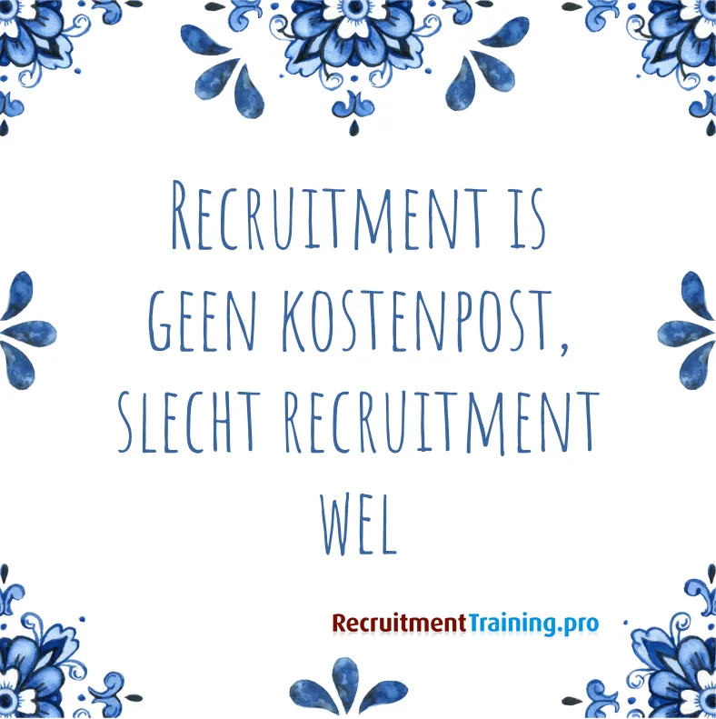 Tegeltje met quote: Recruitment is geen kostenpost, slecht recruitment wel.