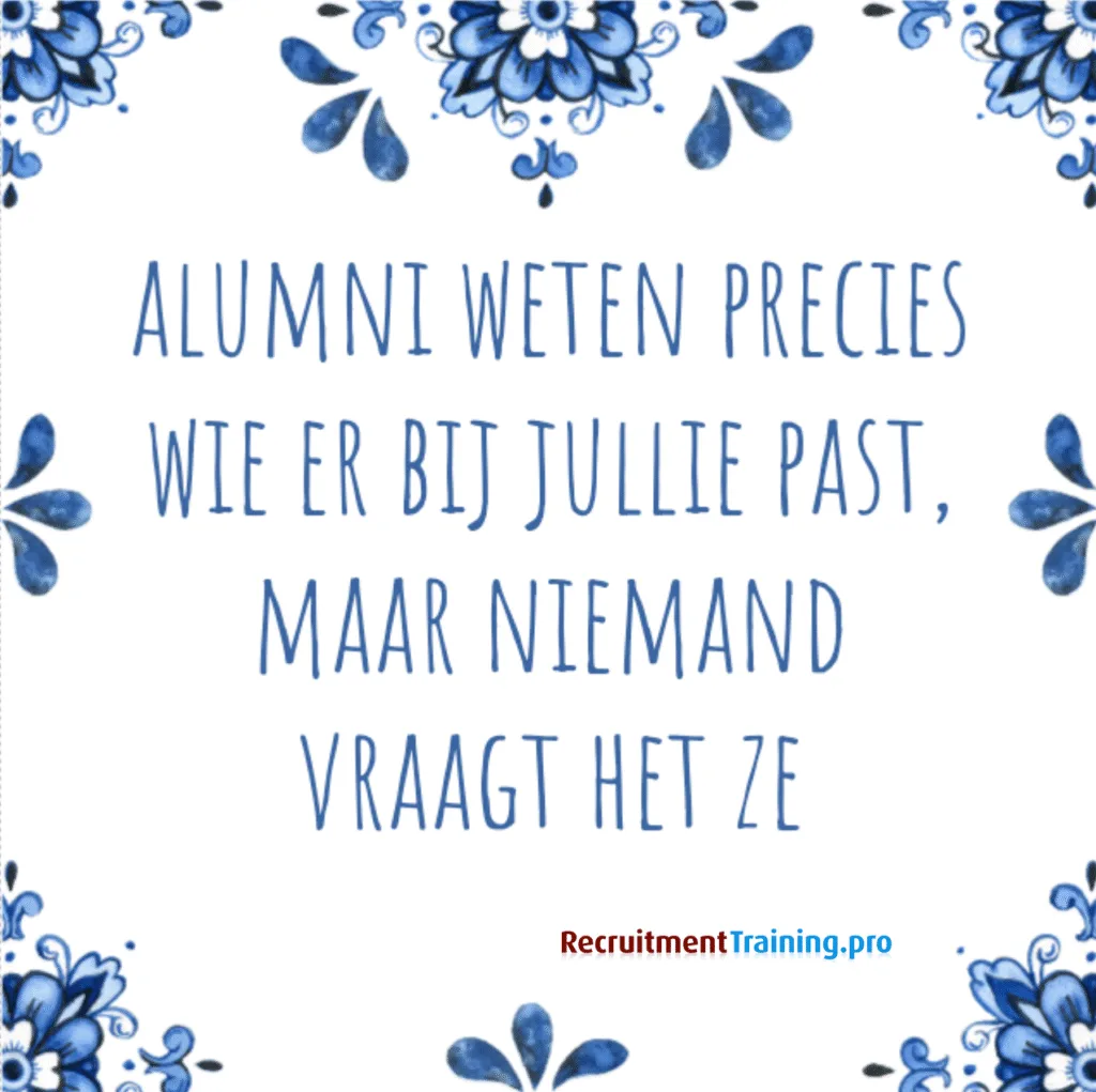 Tegeltje met tekst: Alumni weten precies wie er bij jullie past, maar niemand vraagt het ze