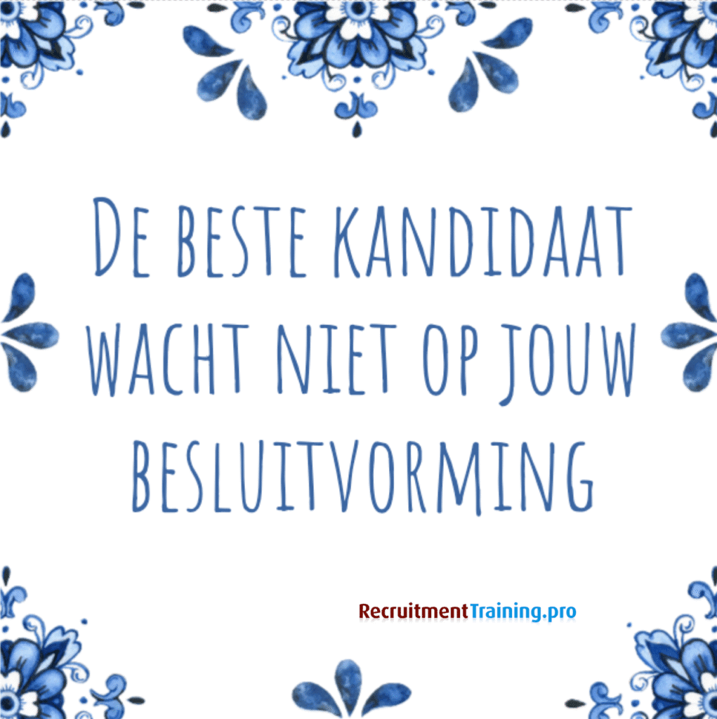 Tegeltje met tekst: De beste kandidaat wacht niet op jouw besluitvorming