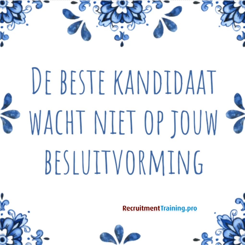 Tegeltje met tekst: De beste kandidaat wacht niet op jouw besluitvorming