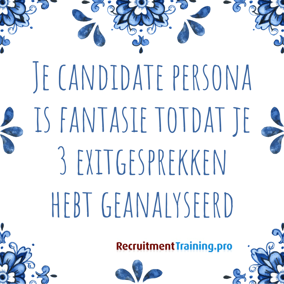 Tegeltje met tekst: Je candidate persona is fantasie totdat je drie exitgesprekken hebt geanalyseerd