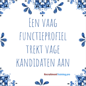 Tegeltje met spreuk: Een vaag functieprofiel trekt vage kandidaten aan