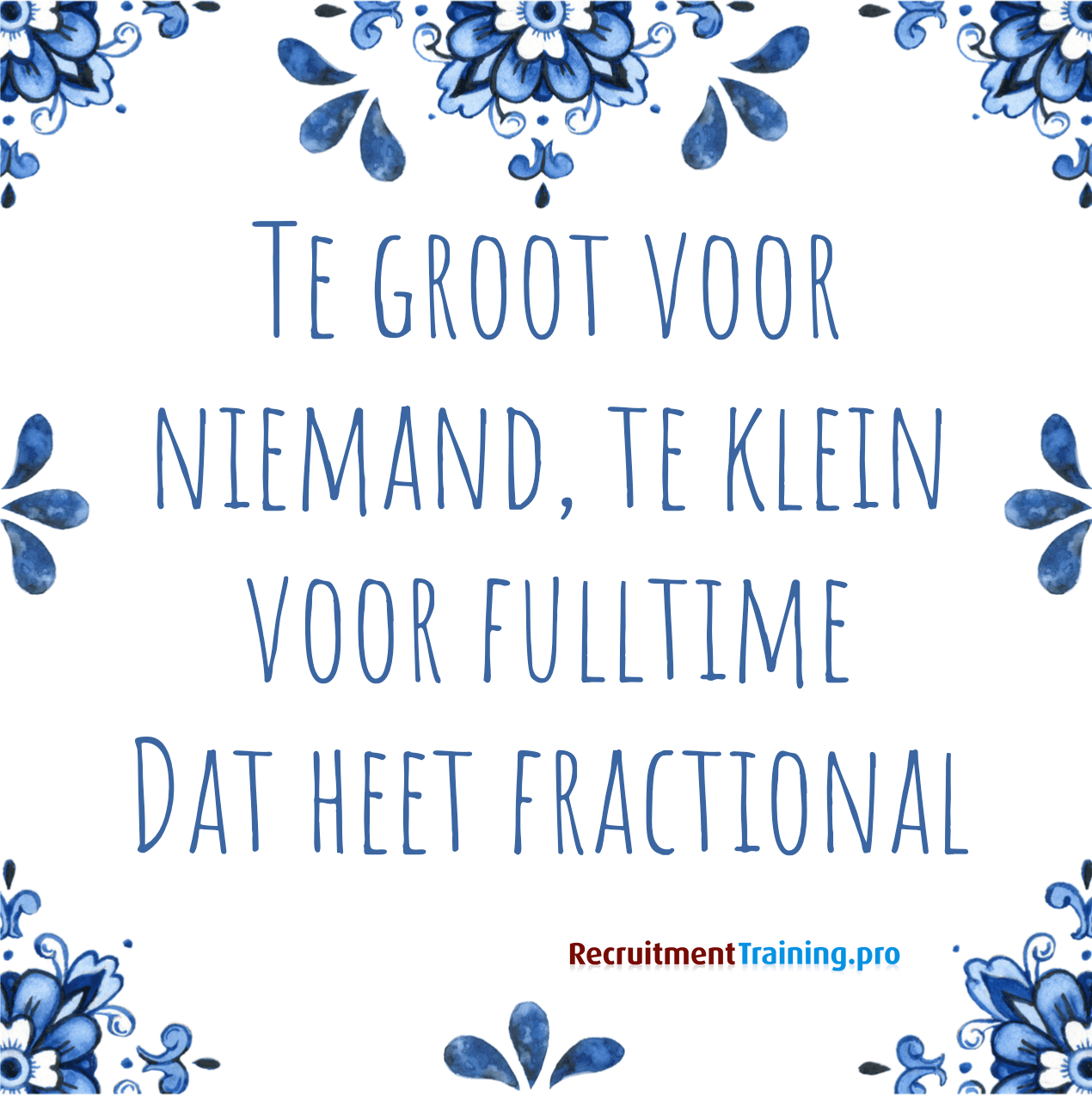 Tegeltje met spreuk: Te groot voor niemand. Te klein voor een fulltime. Dat heet fractional.