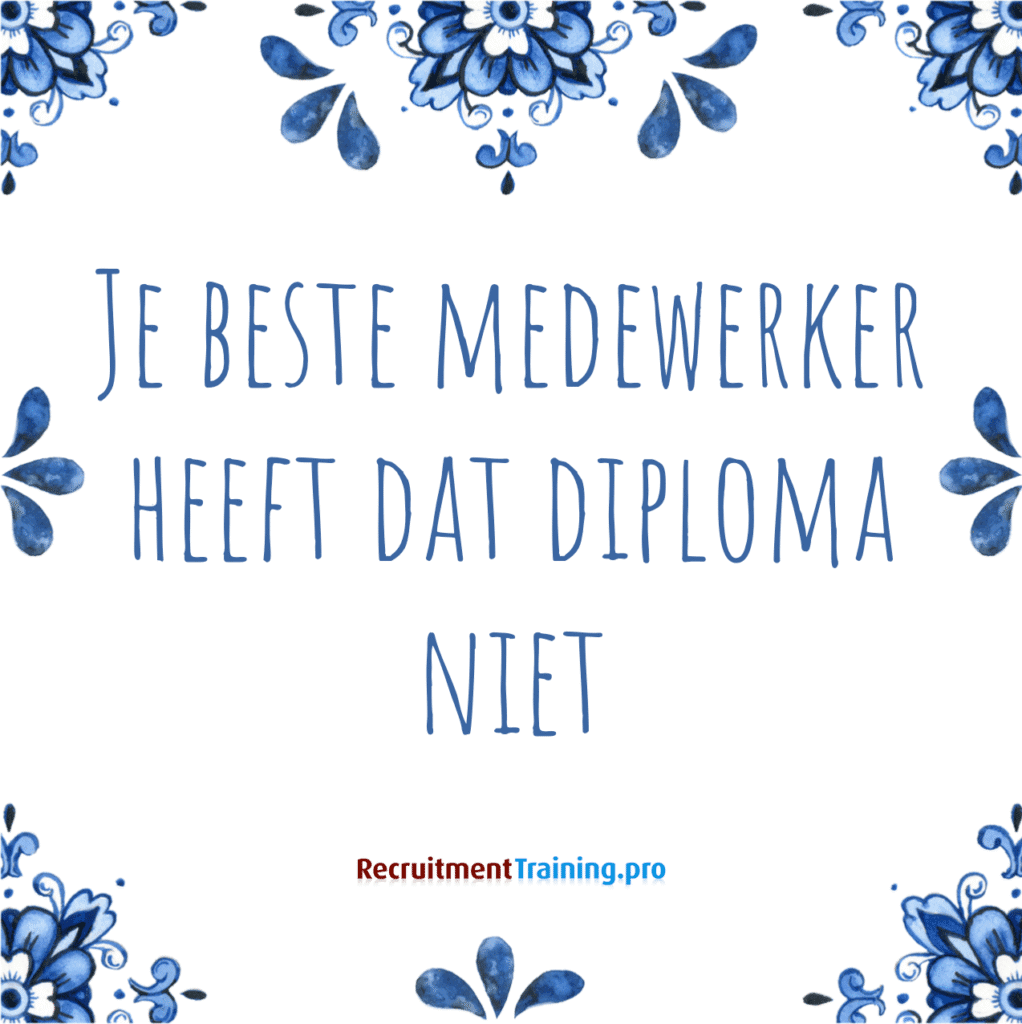 Tegeltje met spreuk: Je beste medewerker heeft dat diploma niet