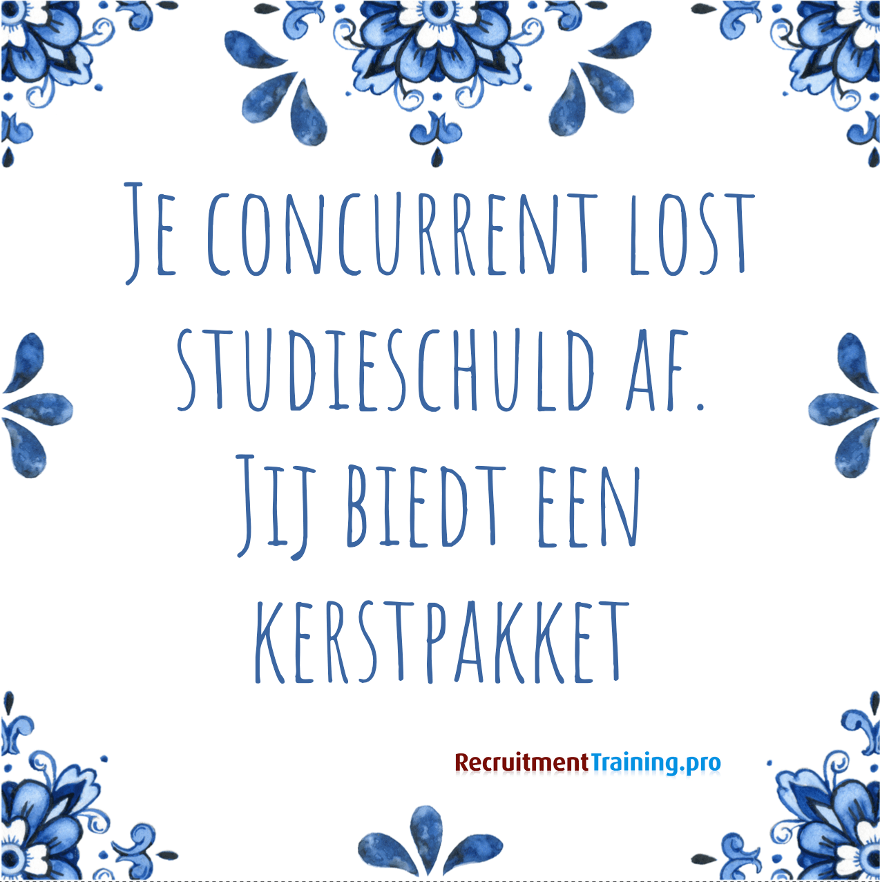 Tegeltje met spreuk: Je concurrent lost de studieschuld af. Jij biedt een kerstpakket.