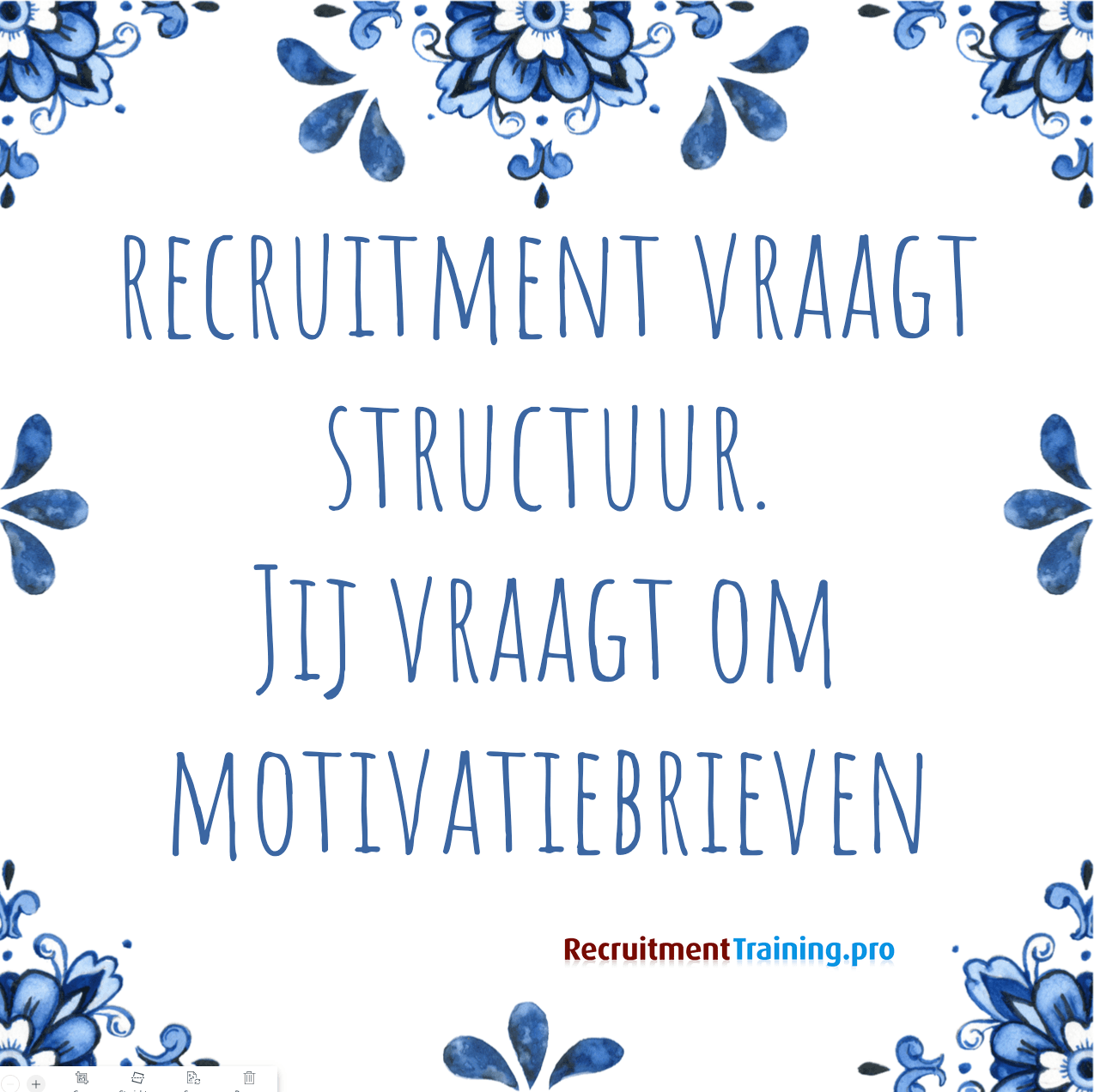 Tegeltje met spreuk: "Recruitment vraagt structuur. Jij vraagt om motivatiebrieven."