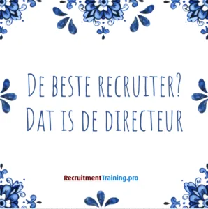 Tegeltje met spreuk: De beste recruiter? Dat is de directeur.