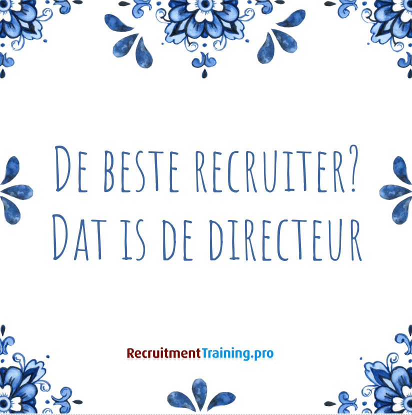Tegeltje met spreuk: De beste recruiter? Dat is de directeur.