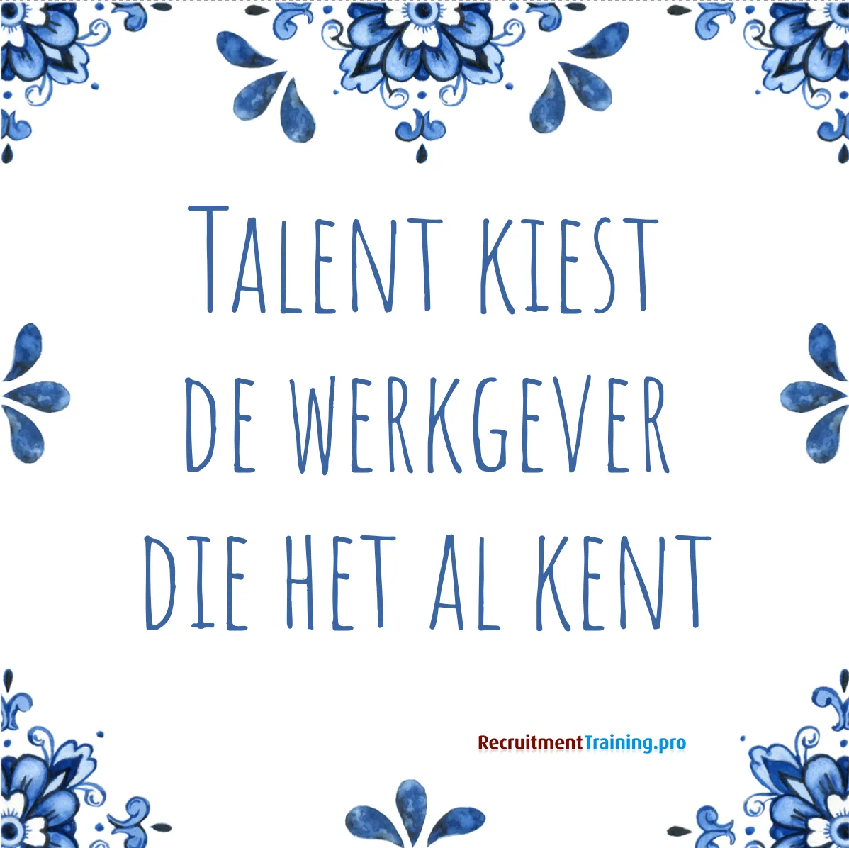 Tegeltje met spreuk: Talent kiest de werkgever die het al kent